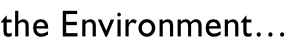 the Environment…
